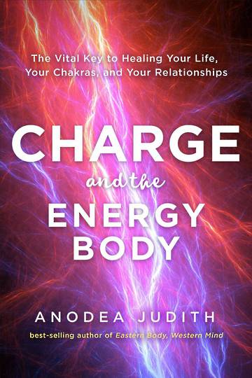 Charge and the Energy Body: The Vital Key to Healing Your Life, Your Chakras, and Your Relationships image 0